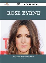 Rose Byrne 131 Success Facts - Everything You Need to Know about Rose Byrne,1488544115,9781488544118