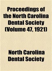 Proceedings of the North Carolina Dental Society (Volume 47, 1921),1153108585,9781153108584