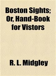Boston Sights; Or, Hand-Book for Vistors,1154641708,9781154641707