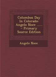 Columbus Day In Colorado Angelo Noce ...... - Primary Source Edition,1294073656,9781294073659