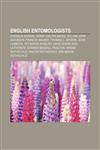 English entomologists Erasmus Darwin, Henry Walter Bates, William John Swainson, Francis Walker, Thomas C. Jerdon, John Lubbock,1155909925,9781155909929