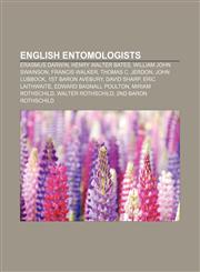 English entomologists Erasmus Darwin, Henry Walter Bates, William John Swainson, Francis Walker, Thomas C. Jerdon, John Lubbock,1155909925,9781155909929