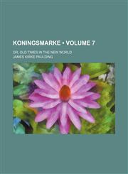 Koningsmarke (Volume 7); Or, Old Times in the New World,1459091191,9781459091191