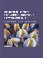 Studies in History, Economics, and Public Law Volume N . 81,1236422783,9781236422781