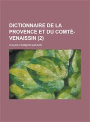 Dictionnaire de La Provence Et Du Comte-Venaissin (2 ),1234551098,9781234551094