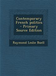 Contemporary French Politics - Primary Source Edition,1287816193,9781287816195