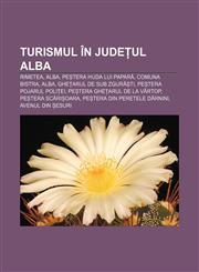 Turismul în județul Alba Rimetea, Alba, Peștera Huda lui Papară, Comuna Bistra, Alba, Ghețarul de sub Zgurăști, Peștera Pojarul Poliței,1232327263,9781232327264