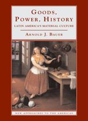 Goods, Power, History,052177702X,9780521777025