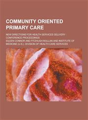 Community Oriented Primary Care; New Directions for Health Services Delivery Conference Proceedings,1230442839,9781230442839