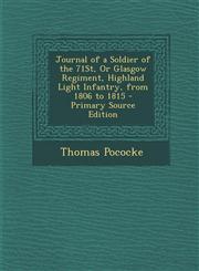 Journal of a Soldier of the 71St, Or Glasgow Regiment, Highland Light Infantry, from 1806 to 1815 - Primary Source Edition,1293416843,9781293416846