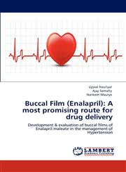 Buccal Film (Enalapril) A Most Promising Route for Drug Delivery,3848494221,9783848494224