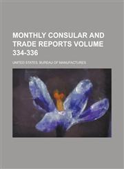Monthly Consular and Trade Reports Volume 334-336,115509154X,9781155091549