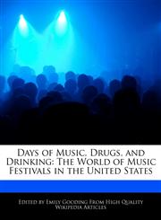 Days of Music, Drugs, and Drinking The World of Music Festivals in the United States,1241150516,9781241150518