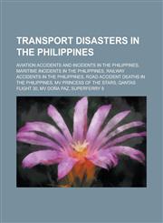 Transport Disasters in the Philippines Aviation Accidents and Incidents in the Philippines, Maritime Incidents in the Philippines,1155955293,9781155955292