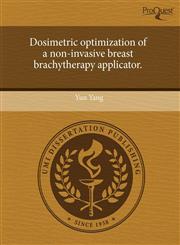 Dosimetric optimization of a non-invasive breast brachytherapy applicator.,1244671347,9781244671348