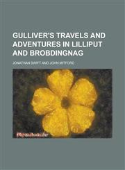 Gulliver's travels and adventures in Lilliput and Brobdingnag,1234327864,9781234327866