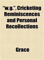 "w.g.", Cricketing Reminiscences and Personal Recollections,1153210495,9781153210492