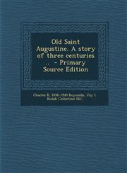 Old Saint Augustine. a Story of Three Centuries .. - Primary Source Edition,1287831494,9781287831495