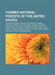 Former National Forests of the United States Former National Forests of Arizona, Former National Forests of California,1157290353,9781157290353