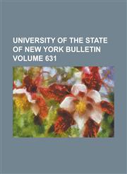 University of the State of New York Bulletin Volume 631,1234231859,9781234231859