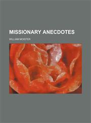 Missionary anecdotes,1231197250,9781231197257