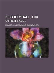 Keighley Hall, and Other Tales,1151420344,9781151420343