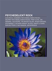 Psychedelický rock Acid rock, Hudebníci psychedelického rocku, Skupiny psychedelického rocku, Pink Floyd, Jimi Hendrix, The Doors,1232875384,9781232875383