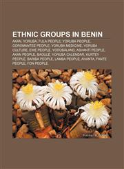 Ethnic groups in Benin Akan, Yoruba, Fula people, Yoruba people, Coromantee people, Yoruba medicine, Yoruba culture, Ewe people, Yorùbáland,1156462487,9781156462485