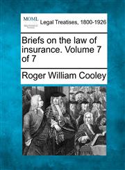 Briefs on the law of insurance. Volume 7 of 7,1240175299,9781240175291