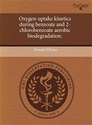 Oxygen-uptake kinetics during benzoate and 2-chlorobenzoate aerobic biodegradation.,124356556X,9781243565563