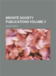 Brontë Society publications Volume 3,1154027538,9781154027532