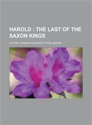 Harold; The Last of the Saxon Kings,1153626012,9781153626019