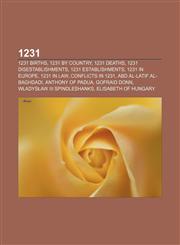 1231 1231 births, 1231 by country, 1231 deaths, 1231 disestablishments, 1231 establishments, 1231 in Europe, 1231 in law, Conflicts in 1231,1155957652,9781155957654