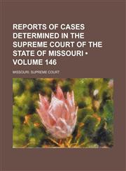 Reports of Cases Determined in the Supreme Court of the State of Missouri (Volume 146),1235596079,9781235596070