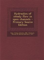 Hydraulics of Steady Flow in Open Channels - Primary Source Edition,1293760986,9781293760987
