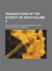 Transactions of the Society of Arts Volume 2,1236386205,9781236386205