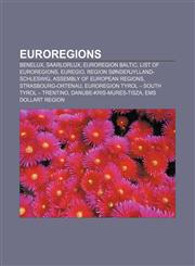 Euroregions Benelux, SaarLorLux, Euroregion Baltic, List of Euroregions, EUREGIO, Region Sønderjylland-Schleswig, Assembly of European Regions,1156750210,9781156750216