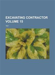 Excavating Contractor; 1921 Volume 15,1234277913,9781234277918