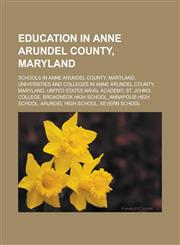 Education in Anne Arundel County, Maryland Schools in Anne Arundel County, Maryland, Universities and colleges in Anne Arundel County,1233141937,9781233141937