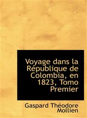 Voyage Dans La Racpublique de Colombia, En 1823, Tomo Premier,1426466315,9781426466311
