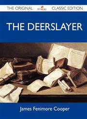 The Deerslayer - The Original Classic Edition,1486150330,9781486150335