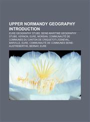 Upper Normandy geography Introduction Eure geography stubs, Seine-Maritime geography stubs, Vernon, Eure, Morsan,1233291661,9781233291663