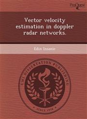 Vector velocity estimation in doppler radar networks.,1243761652,9781243761651