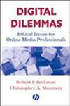 Digital Dilemmas Ethical Issues for Online Media Professionals,0813802369,9780813802367