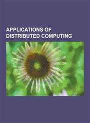 Applications of Distributed Computing Aggregate Level Simulation Protocol, Collaborative Virtual Environment, Comparison of Streaming Media Systems,,1230637419,9781230637419