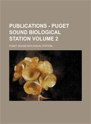 Publications - Puget Sound Biological Station Volume 2,115353729X,9781153537292