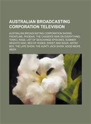 Australian Broadcasting Corporation television Australian Broadcasting Corporation shows, Frontline, Phoenix, The Chaser's War on Everything,1234602717,9781234602710