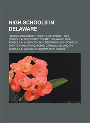 High schools in Delaware High schools in Kent County, Delaware, High schools in New Castle County, Delaware, High schools in Sussex County, Delaware, High schools sports in Delaware, Roman Catholic secondary schools in Delaware,1157849636,9781157849636
