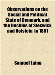 Observations on the Social and Political State of Denmark, and the Duchies of Sleswick and Holstein, in 1851,1151759996,9781151759993