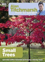 Alan Titchmarsh How to Garden Small Trees,1849902208,9781849902205